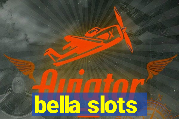 bella slots